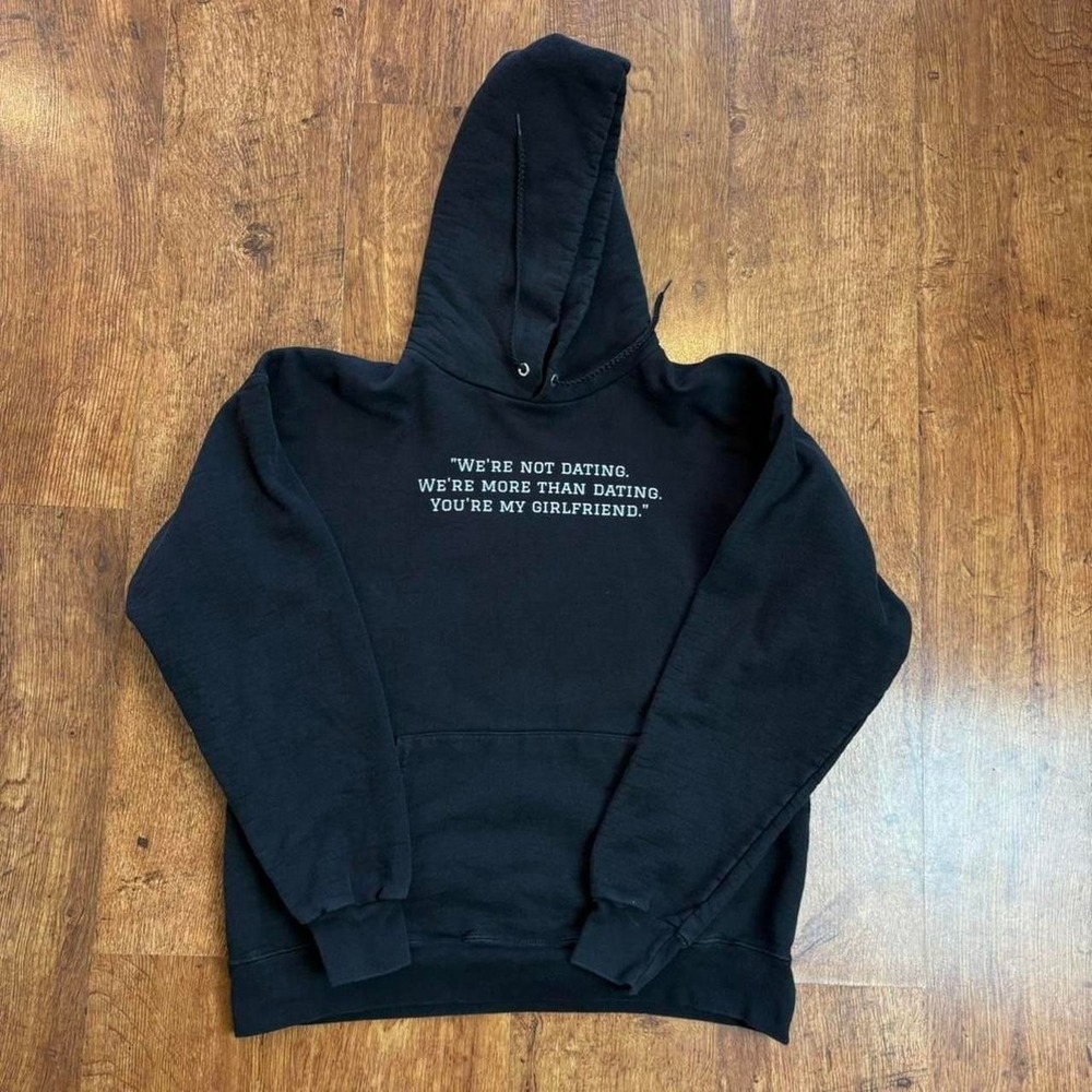 Black We're not dating We're more than dating You're my girlfriend hoodie w/flaw